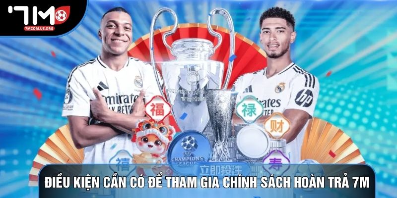 Điều kiện cần có để tham gia chính sách hoàn trả 7M Điều kiện cần có để tham gia chính sách hoàn trả 7M