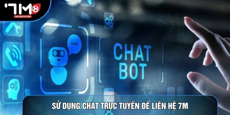 Sử dụng chat trực tuyến để liên hệ 7M Sử dụng chat trực tuyến để liên hệ 7M