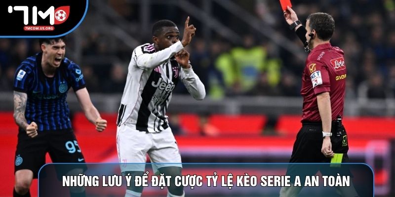 Những lưu ý để đặt cược tỷ lệ kèo Serie A an toàn Những lưu ý để đặt cược tỷ lệ kèo Serie A an toàn