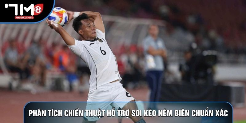 Phân tích chiến thuật hỗ trợ soi kèo ném biên chuẩn xác Phân tích chiến thuật hỗ trợ soi kèo ném biên chuẩn xác